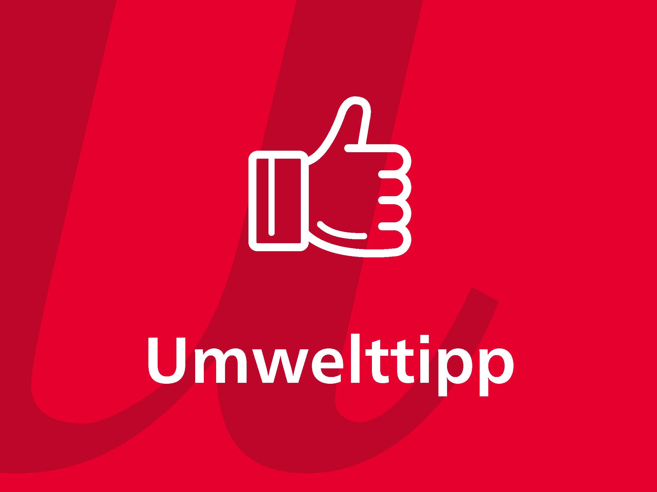Daumen hoch für Umwelttipp 5